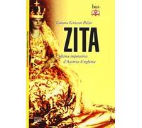 Zita l'ultima imperatrice d'Austria-Ungheria