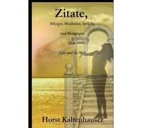 Zitate: Witziges, Weisheiten, Sprüche und Meinungen über Gott und die Welt