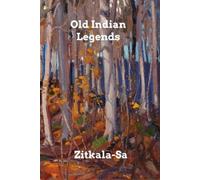 Zitkala-Sa Old Indian Legends (Tascabile)