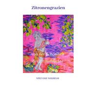 Zitronengrazien: Von der Schönheit der Zitrusfrüchte