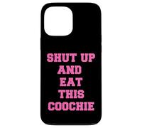 zitto e mangia questo coochie Custodia per iPhone 13 Pro Max
