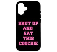 zitto e mangia questo coochie Custodia per iPhone 16