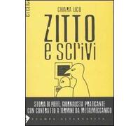 Zitto e scrivi. Storia di Pieffe, giornalista praticante con contratto a termine da metalmeccanico