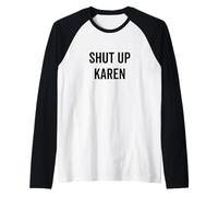 Zitto Karen Divertente Umorismo sarcastico Maglia con Maniche Raglan