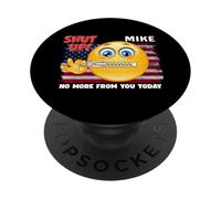 Zitto Mike non più per te oggi Zitto Mike, chiudi Mike PopSockets PopGrip Adesivo