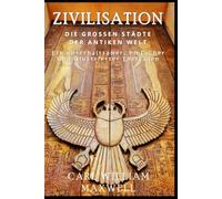 Zivilisation: Die großen Städte der antiken Welt: Eine visuell beeindruckende Reise durch die Zeit