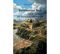 Zivilisation Null: Das Fundament der Zukunft: 2