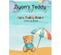 Ziyon’s Teddy and Friends Cute Teddy Bears Coloring Book