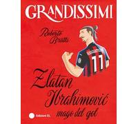 Zlatan Ibrahimović, mago del gol. Ediz. a colori