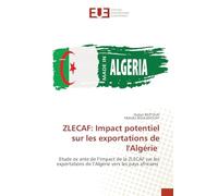 ZLECAF: Impact potentiel sur les exportations de l'Algérie: Etude ex ante de l'impact de la ZLECAF sur les exportations de l'Algérie vers les pays africains