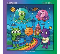 Zlorplings: Alien Life: A Colorful Journey Through a Futuristic Alien City With Luma, Zuzu, and Plip