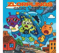 Zlorplings: Crash Landing: An Out-of-This-World Summer Adventure!