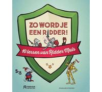Zo word je een ridder: 10 lessen van Ridder Muis