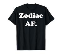 Zodiac AF Astrology Enthusiast Statement Funny Saying Maglietta