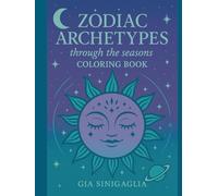 Zodiac Archetypes through the seasons: Coloring Book