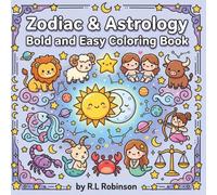 Zodiac & Astrology Bold and Easy Coloring Book: Simple and Relaxing Zodiac Coloring Pages Featuring All 12 Astrology Signs, Stars, and Celestial ... Coloring Book for Adults, Teens, and Kids