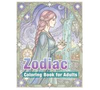 Zodiac Coloring Book for Adults: Relaxation and Mindfulness Coloring Pages for Women | Stress Relief, Calm Focus and Cosmic Inspiration