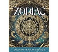 Zodiac Coloring Book for Adults: Relaxing Astrology & Horoscope-Themed Coloring Designs for Relaxation: Beautiful Zodiac Signs, Mystical Art, and Astrology Symbols for Stress Relief and Mindfulness