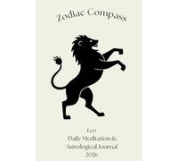 Zodiac Compass - Leo Daily Meditation & Astrological Guide 2026: A Lunar & Zodiac Meditation Journal for Reflection, Mindfulness, and Personal Growth