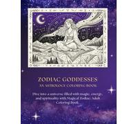 Zodiac Goddesses: An Astrology Coloring Book for Adults featuring Celestial Signs, Mystical Animals, and Divine Feminine Energy for Stress Relief.