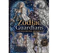Zodiac Guardians Coloring Book: 50 Detailed Astrology Designs Featuring the 12 Zodiac Signs, Celestial Creatures, Fantasy Armor, Mythical Avatars, Constellations, and Mecha Forms