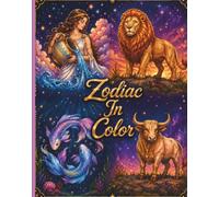 Zodiac in Color: A Cosmic Coloring Adventure Featuring the Twelve Zodiac Signs