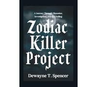 Zodiac Killer Project: A Journey Through Obsession, Investigation, and Storytelling