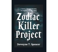 Zodiac Killer Project: A Journey Through Obsession, Investigation, and Storytelling