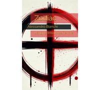 Zodiac: L'Enigma Irrisolto del Terrore - Bianchi Alessandro