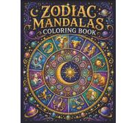 Zodiac Mandalas Coloring Book: Differentiated Astrological Patterns for Stress Relief, Mindfulness, and Adult Relaxation