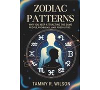 Zodiac patterns: why you keep attracting the same people, problems, and possibilities
