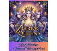 Zodiac Queens: An Astrology-Inspired Coloring Book