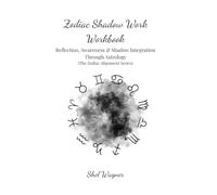 Zodiac Shadow Work Workbook: Reflection, Awareness & Shadow Integration Through Astrology