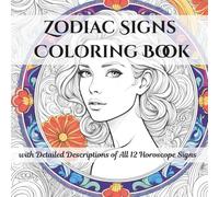 Zodiac Signs Coloring Book: with Detailed Descriptions of All 12 Horoscope Signs