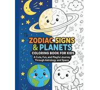 Zodiac Signs & Planets Coloring Book for Kids: A Cute, Fun, and Playful Journey Through Astrology and Space