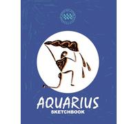 Zodiac Star Aquarius Sketchbook: For kids and adults, it’s a merry notebook for drawing, writing, painting, sketches, scribbles, notes, doodles & ... illustrated cover with a lively Aquarius sign