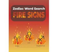 Zodiac Word Search Fire Signs: Word Searches with Large Print about Aries, Leo, and Sagittarius, and more | 8.5x11 inches, 122 pages | 60 ... zodiac lovers and fiery sign enthusiasts