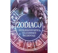 Zodiaco. Antologia fantastica sullo zodiaco occidentale
