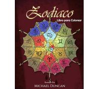Zodiaco: Libro para colorear. Perfecto para relajarte y distraerte, llenando de colores las increíbles ilustraciones del zodiaco griego, chino y mandalas.