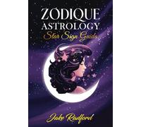 Zodique: Astrology Star Sign Guide: Your Essential Guide to Understanding Horoscopes, Star Signs, and Astrology
