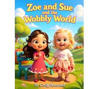Zoe and Sue and the Wobbly World
