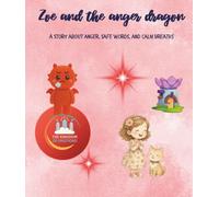 Zoe and the Anger Dragon: A gentle children’s book about anger, self-regulation, and finding safe ways to express big feelings (Kingdom of Emotions series)
