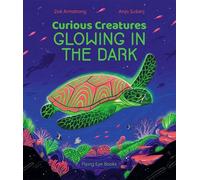Zoë Armstrong Curious Creatures Glowing In The Dark (Copertina rigida)