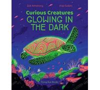 Zoë Armstrong Curious Creatures Glowing In The Dark (Copertina rigida)