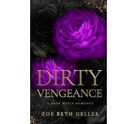 Zoe Beth Geller Dirty Vengeance a Dark Mafia Romance (Tascabile)