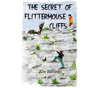 Zoe Billings The Secret of Flittermouse Cliffs (Tascabile)