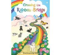 Zoe Browning Crossing the Rainbow Bridge (Tascabile)