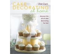 Zoe Clark Cake Decorating at Home (Tascabile)
