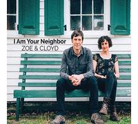 Zoe & Cloyd - I Am Your Neighbor