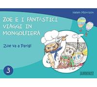 Zoe e i fantastici viaggi in mongolfiera: Zoe Va A Parigi